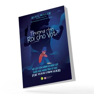 Thương Cho Roi Vọt - PhD. Alice Miller