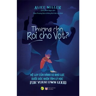 Thương Cho Roi Vọt - PhD. Alice Miller
