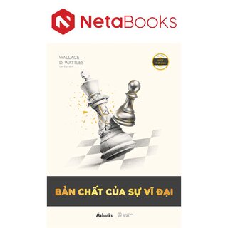Bản Chất Của Sự Vĩ Đại - Wallace D. Wattles