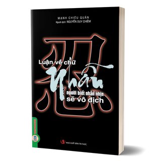 Luận Về Chữ Nhẫn - Người Biết Nhẫn Nhịn Sẽ Vô Địch - Mạnh Chiêu Quân