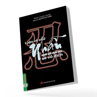 Luận Về Chữ Nhẫn - Người Biết Nhẫn Nhịn Sẽ Vô Địch - Mạnh Chiêu Quân