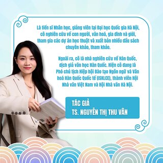 +82 Hàn Quốc - Giải Mã 82 Bí Mật Văn Hóa Và Tâm Lý Người Hàn - TS. Nguyễn Thị Thu Vân