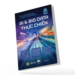 AI Và Big Data Thực Chiến - Vijay Govindarajan, Venkat Venkatraman
