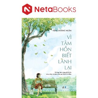 Vì Tâm Hồn Biết Lành Lại - Đặng Hoàng Ngân