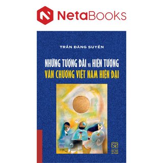 Những Tượng Đài Và Hiện Tượng Văn Chương Việt Nam Hiện Đại - Trần Đăng Suyền