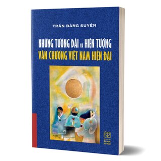 Những Tượng Đài Và Hiện Tượng Văn Chương Việt Nam Hiện Đại - Trần Đăng Suyền