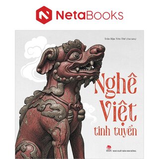 The Quintessence Of Vietnamese Nghê - Trần Hậu Yên Thế