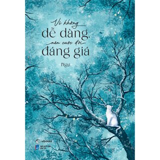 Vì Không Dễ Dàng Nên Cuộc Đời Đáng Giá - Ngự