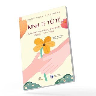 Kinh Tế Tử Tế - Cuộc Đảo Hoán Thang Bậc Giá Trị - Oona Horx-Strathern