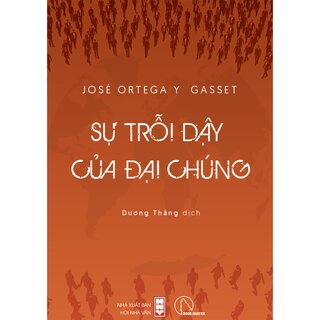 Sự Trỗi Dậy Của Đại Chúng - José Ortega Y Gasset
