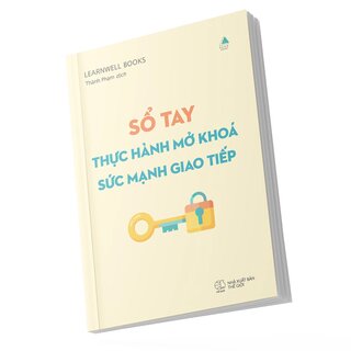 Mở Khóa Sức Mạnh Giao Tiếp - Để Làm Chủ Kỹ Năng Giao Tiếp, Lắng Nghe Và Kết Nối Trong 7 Ngày - LearnWell Books