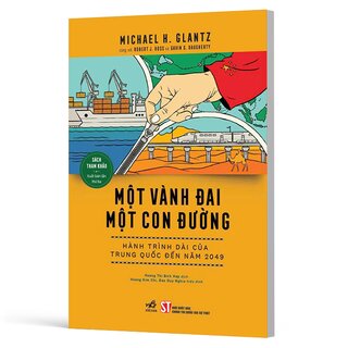 Một Vành Đai Một Con Đường - Hành Trình Dài Của Trung Quốc Đến Năm 2049 - Michael H. Glantz, Robert J. Ross, Gavin G. Daugherty