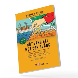 Một Vành Đai Một Con Đường - Hành Trình Dài Của Trung Quốc Đến Năm 2049 - Michael H. Glantz, Robert J. Ross, Gavin G. Daugherty