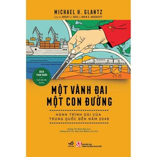 Một Vành Đai Một Con Đường - Hành Trình Dài Của Trung Quốc Đến Năm 2049 - Michael H. Glantz, Robert J. Ross, Gavin G. Daugherty