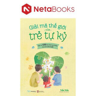 Giải Mã Thế Giới Của Trẻ Tự Kỷ - Trần Trần