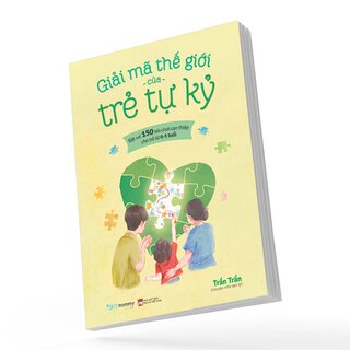 Giải Mã Thế Giới Của Trẻ Tự Kỷ - Trần Trần
