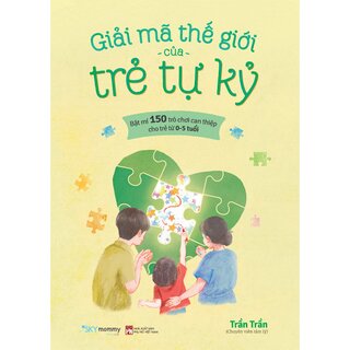 Giải Mã Thế Giới Của Trẻ Tự Kỷ - Trần Trần