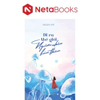 Đi Ra Thế Giới Ngắm Nhìn Bản Thân - Ngạn Hy