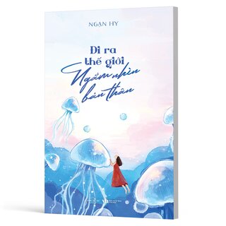Đi Ra Thế Giới Ngắm Nhìn Bản Thân - Ngạn Hy