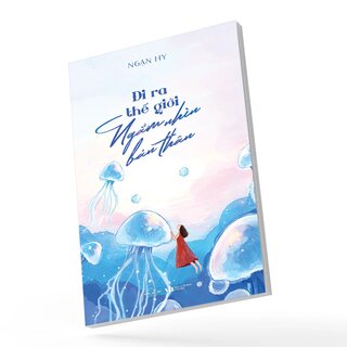 Đi Ra Thế Giới Ngắm Nhìn Bản Thân - Ngạn Hy