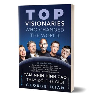 Tầm Nhìn Đỉnh Cao Thay Đổi Thế Giới - George Ilian