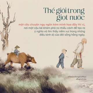 Thế Giới Trong Giọt Nước - Câu Chuyện Về Tình Yêu Thương, Lòng Trắc Ẩn Và Sự Gắn Kết - Regina Linke