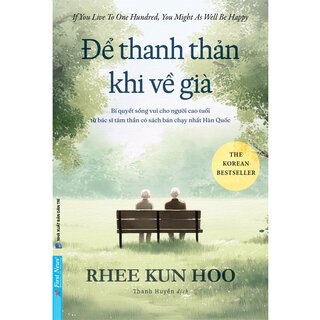 Để Thanh Thản Khi Về Già - Rhee Kun Hoo