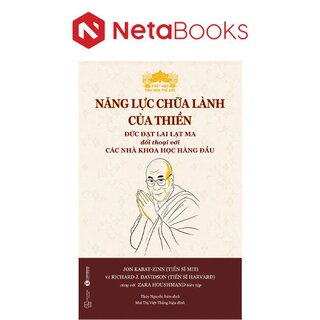 Năng Lực Chữa Lành Của Thiền - Đức Đạt Lai Lạt Ma Đối Thoại Với Các Nhà Khoa Học Hàng Đầu - TS. Joh Kabat-Zinn, TS. Richard J.Davidson, Zara Houshmad
