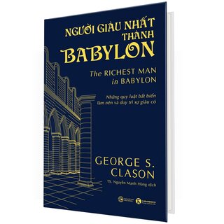 Người Giàu Nhất Thành Babylon - Những Quy Luật Bất Biến Làm Nên Và Duy Trì Sự Giàu Có - George Samuel Clason (Bìa Cứng)