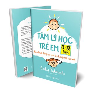 Tâm Lý Học Trẻ Em 0-12 Tuổi - Kích Hoạt Động Lực Cho Trẻ Bằng Một Câu Nói - Erika Takeuchi