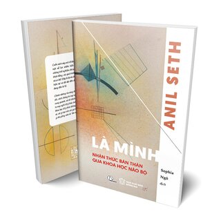Là Mình - Nhận Thức Bản Thân Qua Khoa Học Não Bộ - Anil Seth