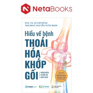 Hiểu Về Bệnh Thoái Hóa Khớp Gối - Phòng Ngừa Và Điều Trị Đúng Cách - PGS. TS. Lê Chí Dũng, THS. BSNT. Nguyễn Tuấn Định