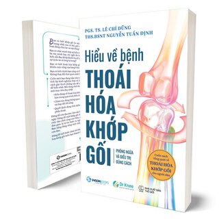 Hiểu Về Bệnh Thoái Hóa Khớp Gối - Phòng Ngừa Và Điều Trị Đúng Cách - PGS. TS. Lê Chí Dũng, THS. BSNT. Nguyễn Tuấn Định