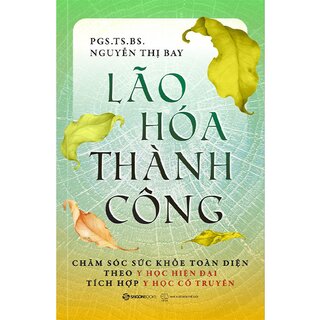 Lão Hóa Thành Công - PGS. TS. BS. Nguyễn Thị Bay