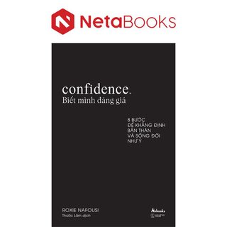 Confidence - Biết Mình Đáng Giá - 8 Bước Để Khẳng Định Bản Thân Và Sống Đời Như Ý - Roxie Nafousi