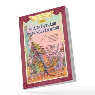 Lịch Sử Việt Nam Bằng Tranh - Bộ Dày - Nhà Trần Thắng Quân Nguyên Mông