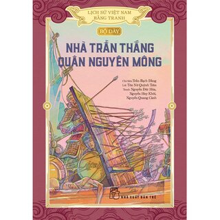 Lịch Sử Việt Nam Bằng Tranh - Bộ Dày - Nhà Trần Thắng Quân Nguyên Mông
