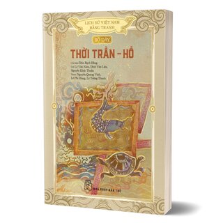 Lịch Sử Việt Nam Bằng Tranh - Bộ Dày - Thời Trần Hồ