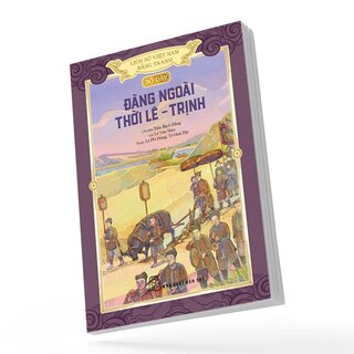 Lịch Sử Việt Nam Bằng Tranh - Bộ Dày - Đàng Ngoài Thời Lê - Trịnh