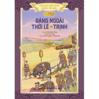 Lịch Sử Việt Nam Bằng Tranh - Bộ Dày - Đàng Ngoài Thời Lê - Trịnh