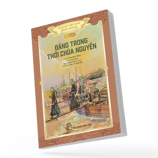 Lịch Sử Việt Nam Bằng Tranh - Bộ Dày - Đàng Trong Thời Chúa Nguyễn