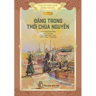 Lịch Sử Việt Nam Bằng Tranh - Bộ Dày - Đàng Trong Thời Chúa Nguyễn
