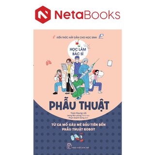 Học Làm Bác Sĩ - Kiến Thức Hấp Dẫn Cho Học Sinh - Phẫu Thuật - Yoon Kyung-sik