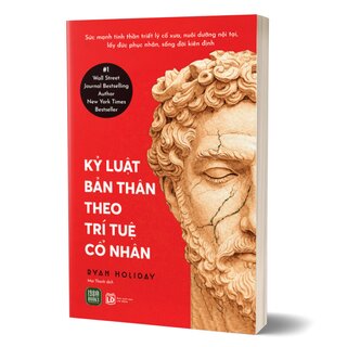 Kỷ Luật Bản Thân Theo Trí Tuệ Cổ Nhân - Ryan Holiday