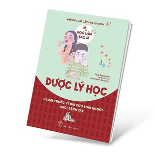Học Làm Bác Sĩ - Kiến Thức Hấp Dẫn Cho Học Sinh - Dược Lý Học - Park Seung-jun
