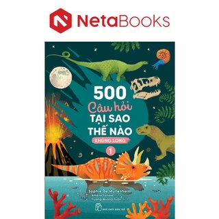 500 Câu Hỏi Tại Sao Thế Nào - Khủng Long 1 - Sophie de Mullenheim