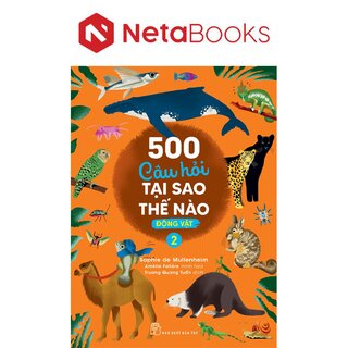 500 Câu Hỏi Tại Sao Thế Nào - Động Vật 2 - Sophie De Mullenheim