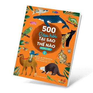 500 Câu Hỏi Tại Sao Thế Nào - Động Vật 2 - Sophie De Mullenheim