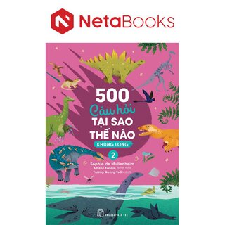 500 Câu Hỏi Tại Sao Thế Nào - Khủng Long 2 - Sophie De Mullenheim