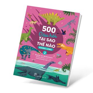 500 Câu Hỏi Tại Sao Thế Nào - Khủng Long 2 - Sophie De Mullenheim